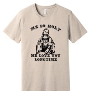 Me So Holy Tee