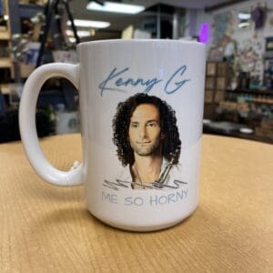 KENNY G ME SO HORNY CERAMIC MUG
