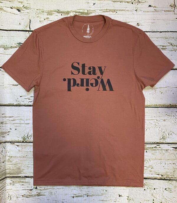 STAY WEIRD. TEE