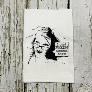 JUST FUCKING CLEANED THAT TOWEL