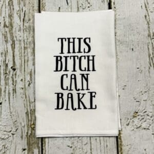 THIS BITCH CAN BAKE TOWEL