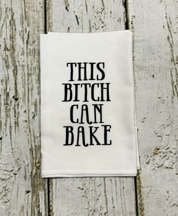 THIS BITCH CAN BAKE TOWEL